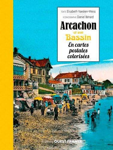 Arcachon et son bassin en cartes postales colorisées book
