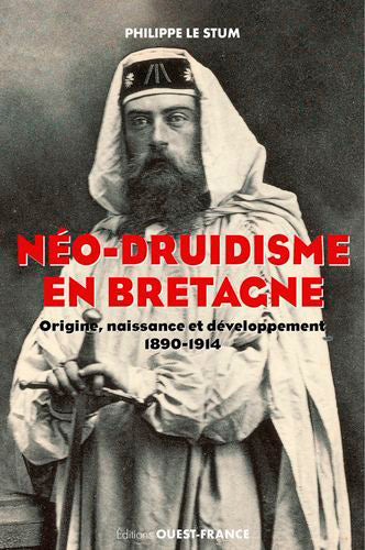 Le néo-druidisme en Bretagne : origine, naissance et développement, 1830-1914 Politics & History