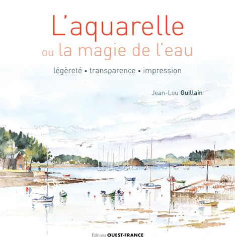 L'aquarelle ou la magie de l'eau: Légèreté, transparence, impression Hobbies & Crafts
