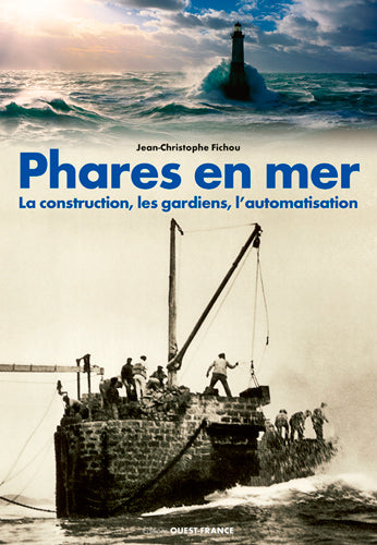 Phares en mer : la construction, les gardiens, l'automatisation Politics & History