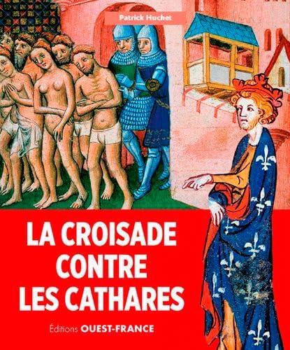 La croisade contre les cathares: 1208-1229 Politics & History