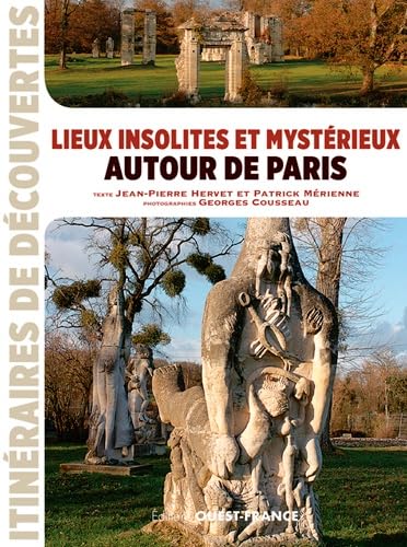 Lieux insolites et mystérieux autour de Paris Leisure, Home & Garden