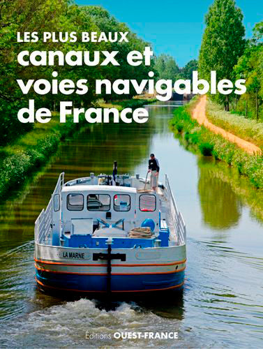 Les plus beaux canaux et voies navigables de France Leisure, Home & Garden