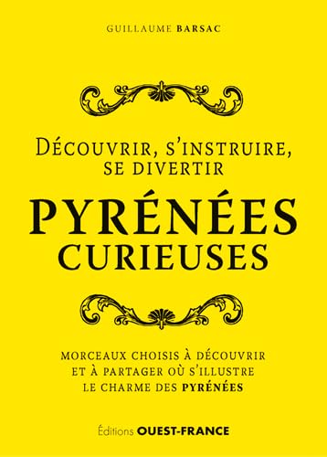 Pyrénées curieuses: Découvrir, s'instruire, se divertir Leisure, Home & Garden