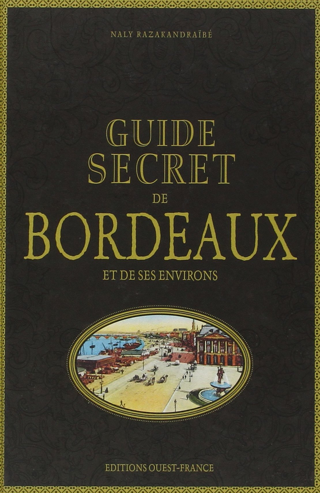 Guide secret de Bordeaux et de ses environs Leisure, Home & Garden