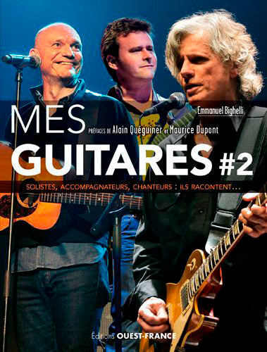 Mes guitares. Vol. 2. Solistes, accompagnateurs, chanteurs : ils racontent... Arts & Music