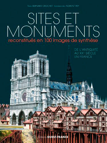 Sites et monuments reconstitués en 100 images de synthèse : de l'Antiquité au XXe siècle en France Leisure, Home & Garden