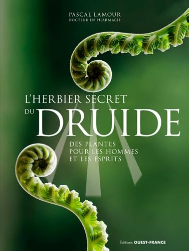 L'herbier secret du druide -Des plantes pour les hommes et les esprits Health, Nutrition & Fitness