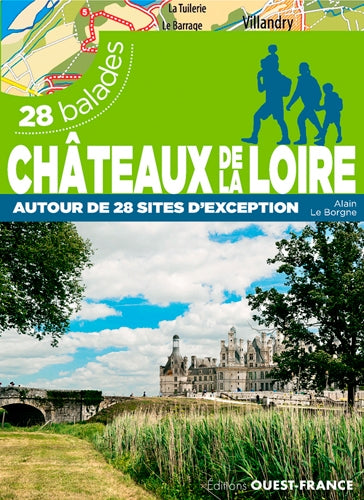 Châteaux de la Loire : 28 balades : autour de 28 sites d'exception Leisure, Home & Garden