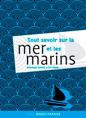 Tout ce que vous avez toujours voulu savoir sur la mer et les marins sans jamais avoir osé le demander book