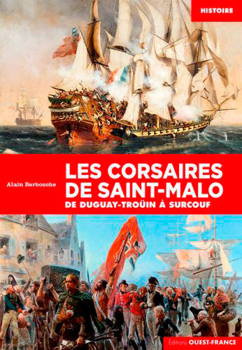 Les corsaires de Saint-Malo : de Duguay-Troüin à Surcouf Politics & History