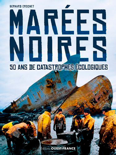 Marées noires : 50 ans de catastrophes écologiques Politics & History