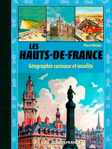 Les Hauts-de-France : géographie curieuse et insolite book