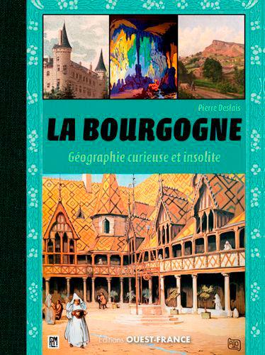 La Bourgogne : géographie curieuse et insolite Leisure, Home & Garden