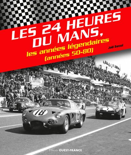 = LES 24 HEURES DU MANS, LES ANNEES LEGENDAIRES (ANNEES 50-80) book