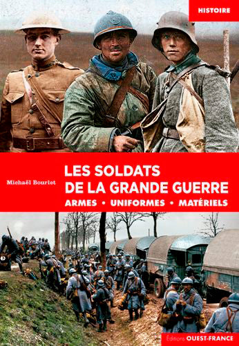 Les soldats de la Grande Guerre : armes, uniformes, matériels Politics & History