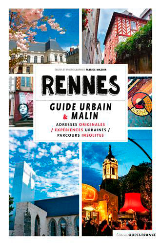 Rennes, guide urbain & malin : adresses originales, expériences urbaines, parcours insolites Leisure, Home & Garden