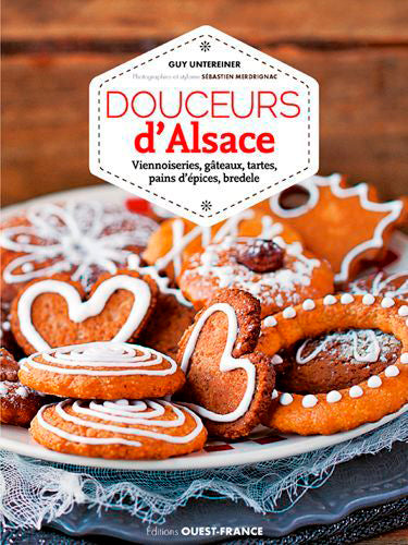 Douceurs d'Alsace : viennoiseries, gâteaux, tartes, pains d'épices, bredele Leisure, Home & Garden