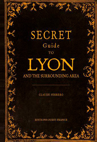 Secret guide to Lyon and the surrounding area book