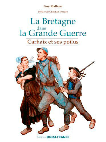 La Bretagne dans la Grande Guerre : Carhaix et ses poilus Politics & History