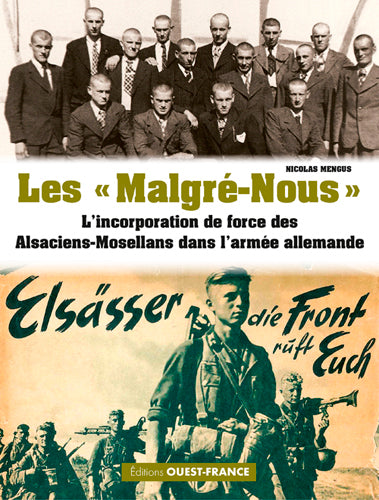 Les malgré-nous : l'incorporation de force des Alsaciens-Mosellans dans l'armée allemande Politics & History