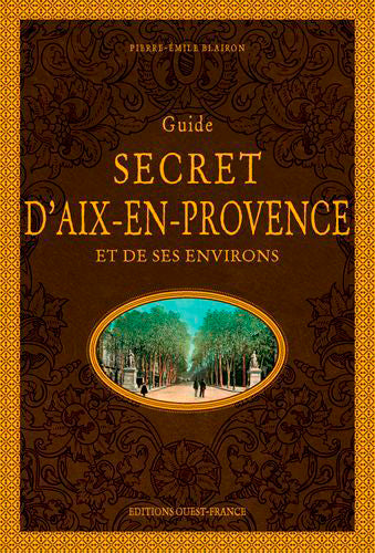 Guide secret d'Aix-en-Provence et de ses environs Leisure, Home & Garden