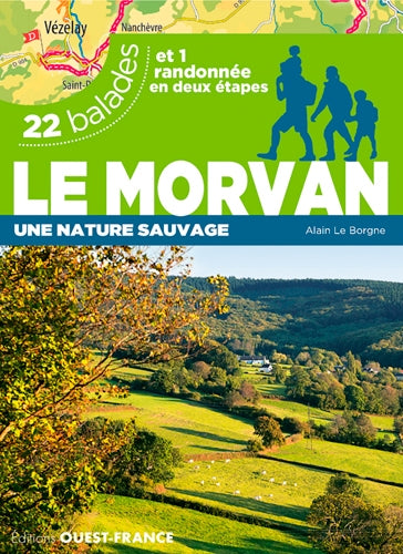 Le Morvan : une nature sauvage : 22 balades et 1 randonnée en deux étapes Leisure, Home & Garden