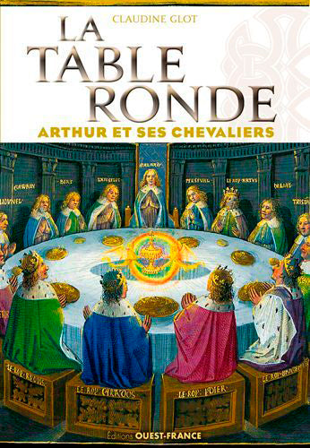 La Table ronde : Arthur et ses chevaliers Politics & History