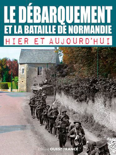 Le Débarquement et la bataille de Normandie : hier et aujourd'hui book