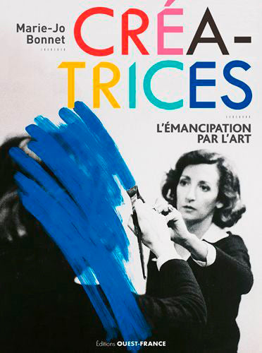 Créatrices, l'émancipation par l'art : exposition, Rennes, Musée des beaux-arts, du 27 juin au 27 septembre 2019 Film, Art & Culture