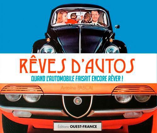 Rêves d'autos: Quand l'automobile faisait encore rêver ! Leisure, Home & Garden