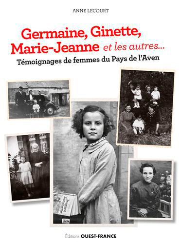 Germaine, Ginette, Marie-Jeanne et les autres... : témoignages de femmes du pays de l'Aven Books