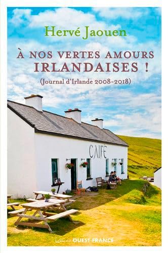 À nos vertes amours irlandaises: (Journal d'Irlande 2008-2018) Books