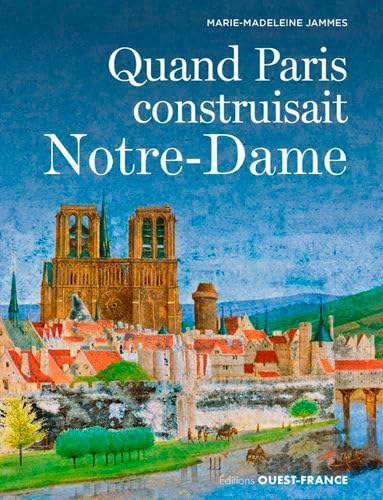 Quand Paris construisait Notre-Dame Politics & History
