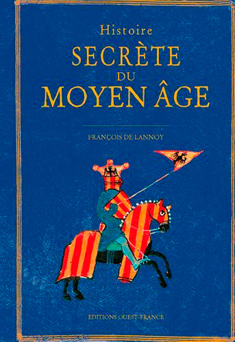Histoire secrète du Moyen Age Politics & History