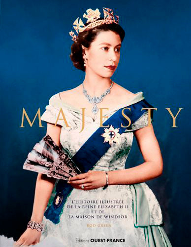 Majesty : l'histoire illustrée de la reine Elizabeth II et de la maison de Windsor Memories