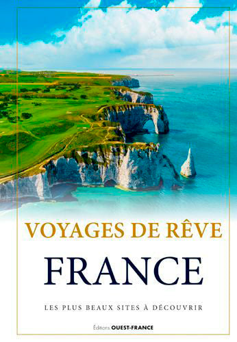 Voyages de rêve : France : les plus beaux sites à découvrir Leisure, Home & Garden