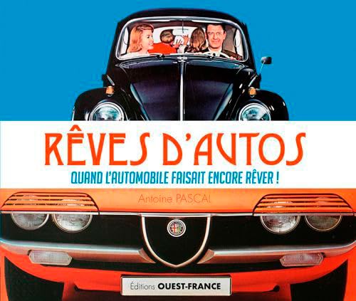 Rêves d'autos: Quand l'automobile faisait encore rêver ! Leisure, Home & Garden