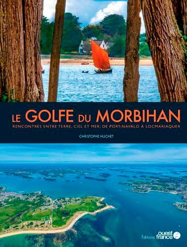 Le Golfe du Morbihan: Rencontres entre terre, ciel et mer, de Port-Navalo à Locmariaquer Film, Art & Culture