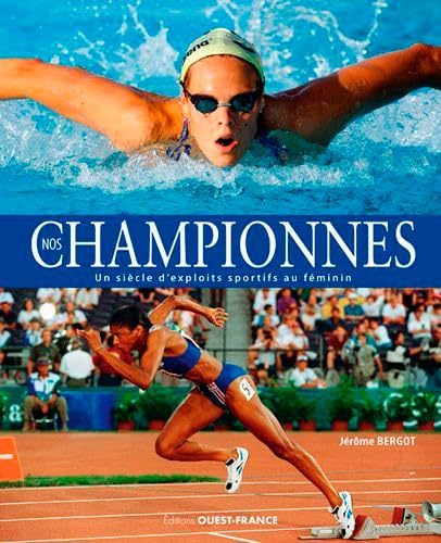 Nos championnes, un siècle d'exploits sportifs au féminin Leisure & Fun