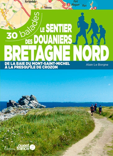 Le sentier des douaniers, Bretagne nord : de la baie du Mont-Saint-Michel à la presqu'île de Crozon : 30 balades Leisure, Home & Garden