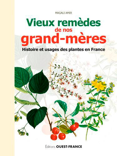 Vieux remèdes de nos grand-mères : histoire et usages des plantes en France Health, Nutrition & Fitness
