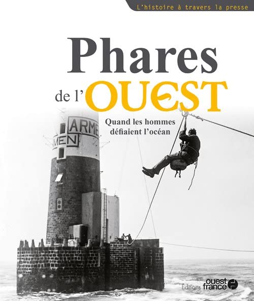 Phares de l'Ouest, quand les hommes défiaient l'océan book