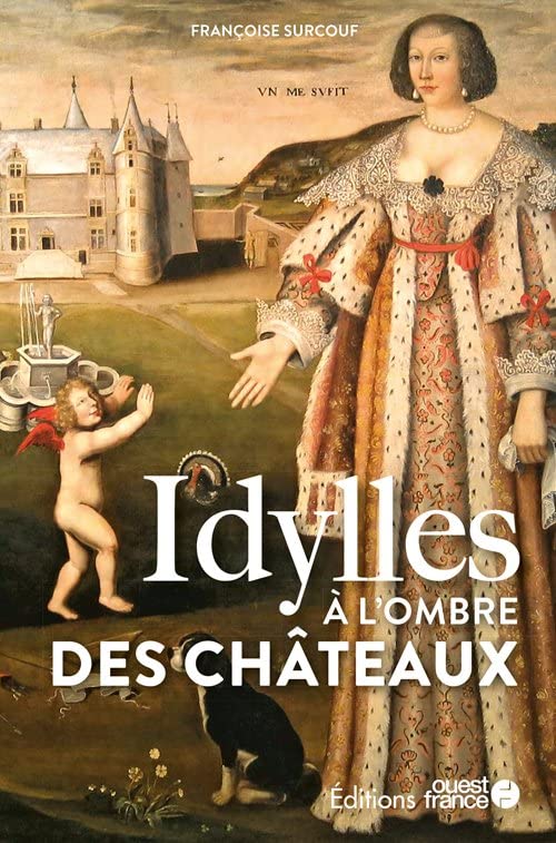 Idylles à l'ombre des châteaux Politics & History