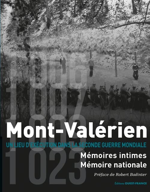 Mont Valérien - Mémoires intimes Mémoires Nationales: Un lieu d'exécution dans la Seconde Guerre mondiale. Mémoires intimes, mémoire nationale Politics & History