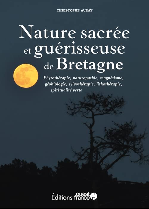 Nature sacrée et guérisseuse de Bretagne: Phytothérapie, naturothérapie, magnétisme, géobiologie, sylvothérapie, lithothérapie, spiritualité verse Health, Nutrition & Fitness