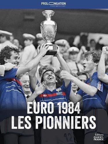 Prolongations - Euro 84, les pionniers book