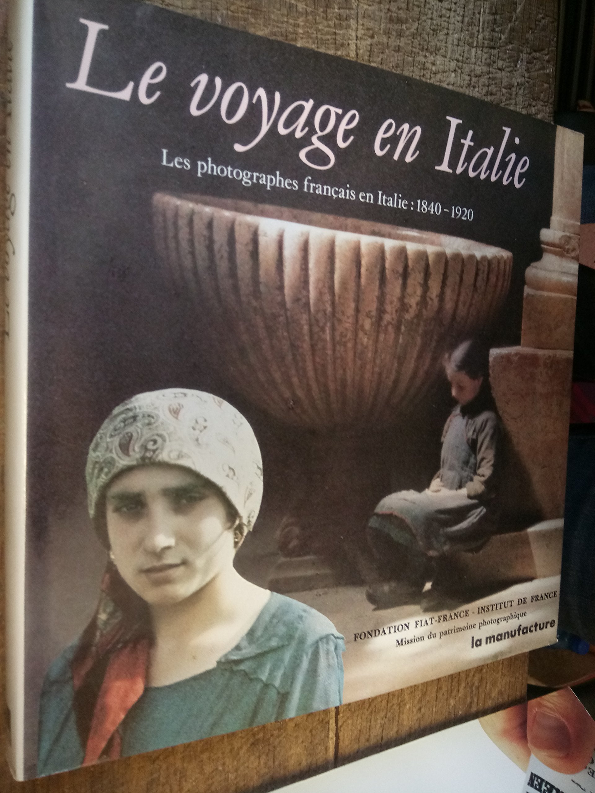 Le Voyage en Italie : les photographes français en Italie, 1840-1920 book