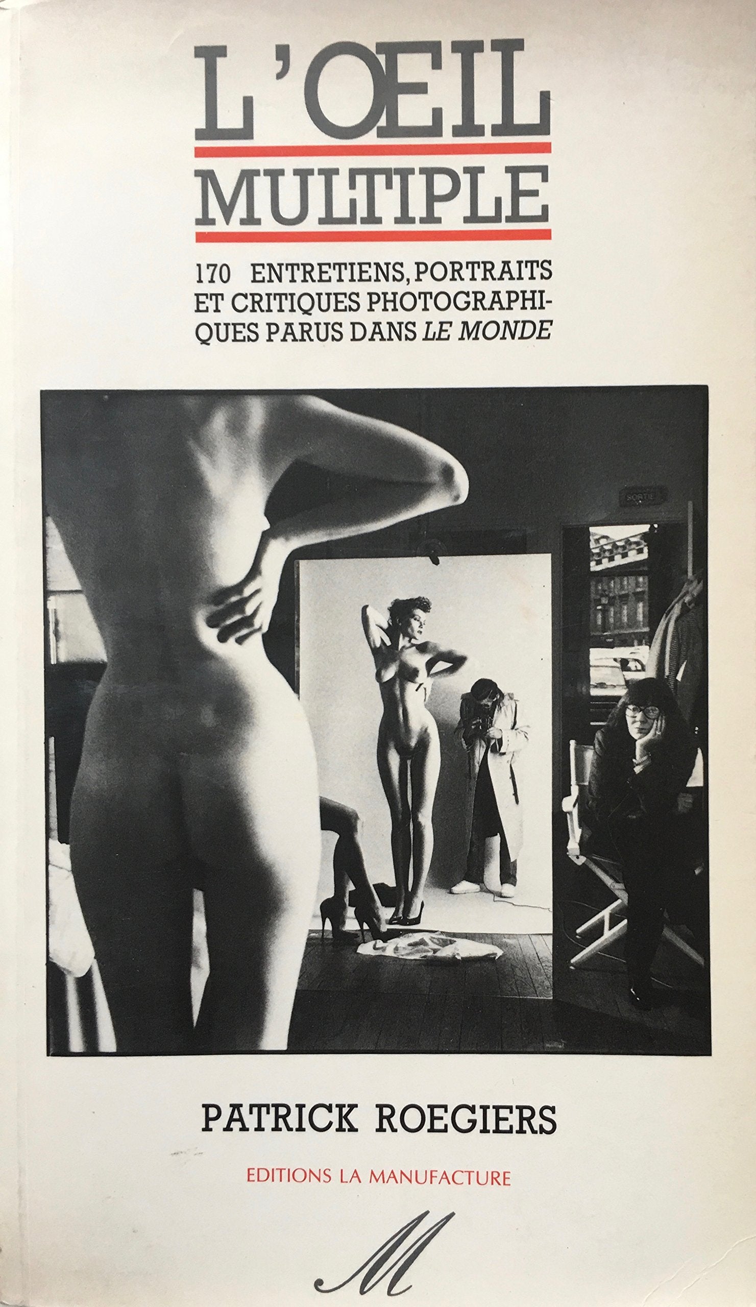 L'Oeil multiple : 170 entretiens, portraits et critiques photographiques parues dans Le Monde de 1986 à 1991 Books