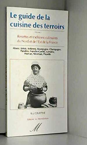 Le guide de la cuisine des terroirs t.1 recettes et traditions culinaires du nord et est France Books